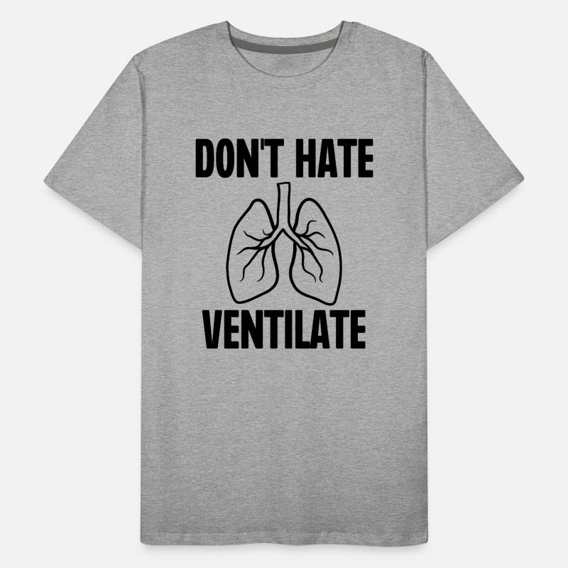Don't Hate Ventilate Men's Premium Organic T-Shirt