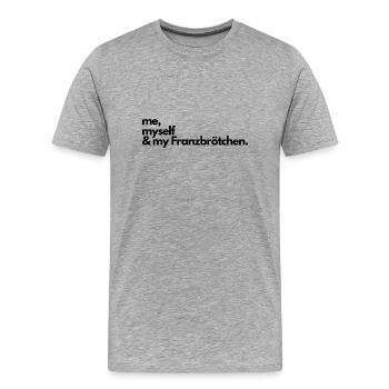 Me, myself & my Franzbrötchen - Männer Premium Bio T-Shirt - Grau meliert - Vorne - Damien (186cm)