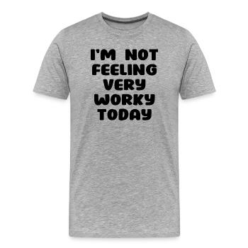 i m not feeling very worky today - Men's Premium Organic T-Shirt - heather grey - Front - Damien (186cm)