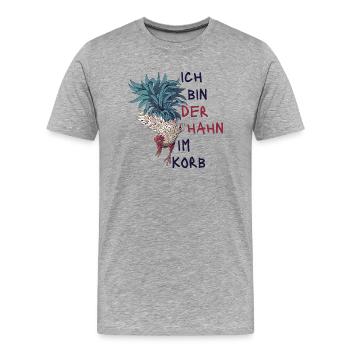 Ich Bin Der Hahn Im Korb. Lustiges Geschenk Fun - Männer Premium Bio T-Shirt - Grau meliert - Vorne - Damien (186cm)