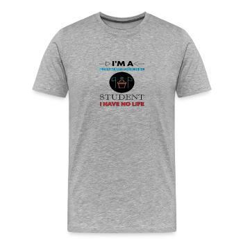 I ́m a Political Science Student I have no Life - Men's Premium Organic T-Shirt - heather grey - Front - Damien (186cm)