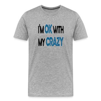 I´m Ok With My Crazy - Männer Premium Bio T-Shirt - Grau meliert - Vorne - Damien (186cm)