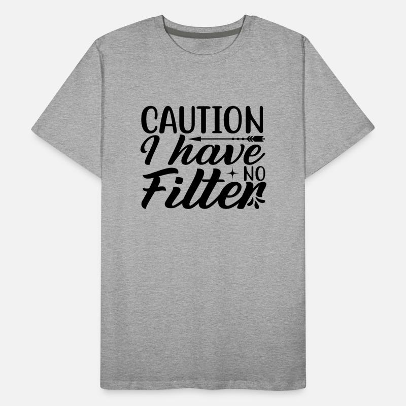 Caution i have no Filter Men's Premium Organic T-Shirt