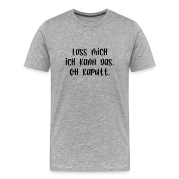 Lass mich ich kann das oh kaputt - Männer Premium Bio T-Shirt - Grau meliert - Vorne - Damien (186cm)