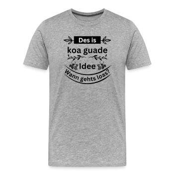 Koa guade Idee - bayerischer Spruch - Männer Premium Bio T-Shirt - Grau meliert - Vorne - Damien (186cm)