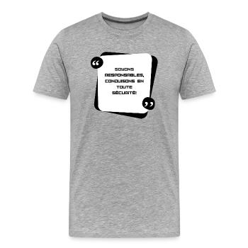 Soyons responsable, conduisons en toute sécurité - T-shirt bio Premium Homme - gris chiné - Devant - Damien (186cm)
