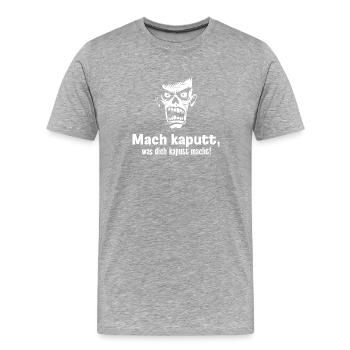 Mach kaputt, was dich kaputt macht! - Männer Premium Bio T-Shirt - Grau meliert - Vorne - Damien (186cm)
