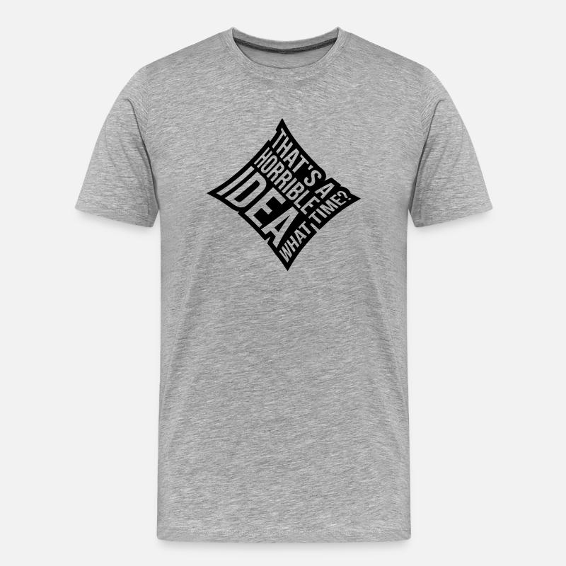 Thats a horrible Idea - Männer Premium Bio T-Shirt - Grau meliert
