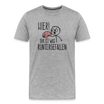 Hier! Dir ist was runtergefallen Gehirn Spruch - Männer Premium Bio T-Shirt - Grau meliert - Vorne - Damien (186cm)