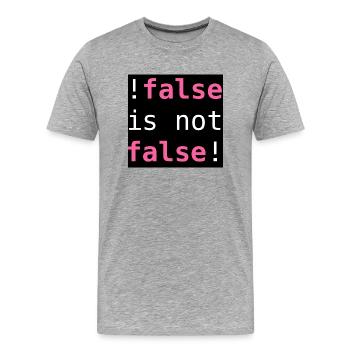 !false is not false! - "!false is not false!" - Men's Premium Organic T-Shirt - heather grey - Front - Damien (186cm)