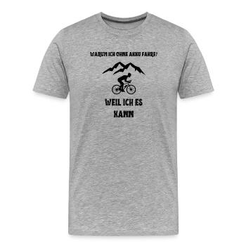 Ohne Akku fahren - Männer Premium Bio T-Shirt - Grau meliert - Vorne - Damien (186cm)