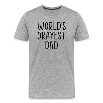 world's okayest dad - Men's Premium Organic T-Shirt - heather grey - Front - Damien (186cm)