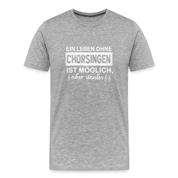 ein leben ohne chorsingen ist möglich - Männer Premium Bio T-Shirt - Grau meliert - Vorne - Damien (186cm)
