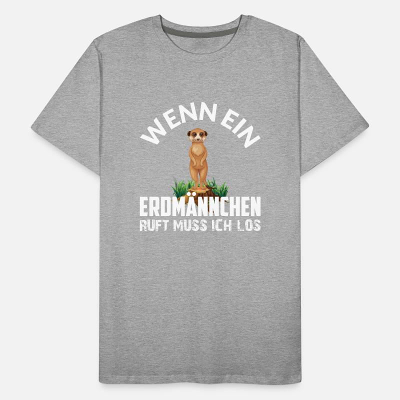 WENN EIN ERDMÄNNCHEN RUFT MUSS ICH LOS Männer Premium Bio T-Shirt