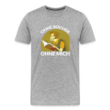OHNE BÜCHER OHNE MICH - Männer Premium Bio T-Shirt - Grau meliert - Vorne - Damien (186cm)