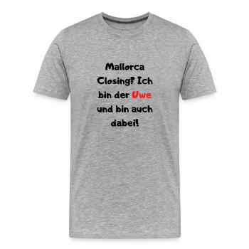 Malle Closing Ich bin der Uwe und bin auch dabei! - Männer Premium Bio T-Shirt - Grau meliert - Vorne - Damien (186cm)