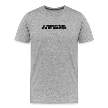 Wissenschaft - Wissenschaft: Der Weg zur - Männer Premium Bio T-Shirt - Grau meliert - Vorne - Damien (186cm)
