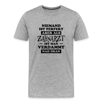 Zahnarzt Lustiger Spruch Job Zahnmedizin Geschenk - Männer Premium Bio T-Shirt - Grau meliert - Vorne - Damien (186cm)