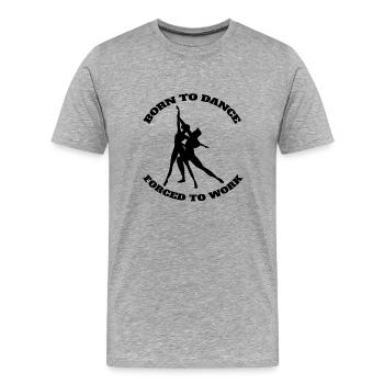 Ballett Geschenk Tanz Tänzerin Ballerina Tanzkurs - Männer Premium Bio T-Shirt - Grau meliert - Vorne - Damien (186cm)