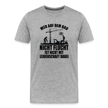 Baustelle -Wer nicht Flucht ist nicht mit - Männer Premium Bio T-Shirt - Grau meliert - Vorne - Damien (186cm)
