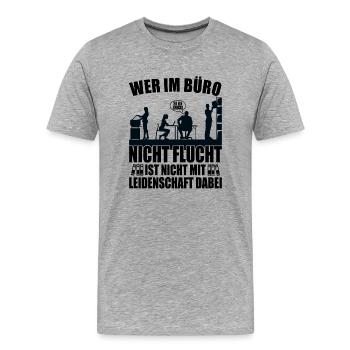 Büro - Wer nicht Flucht ist nicht mit - Männer Premium Bio T-Shirt - Grau meliert - Vorne - Damien (186cm)