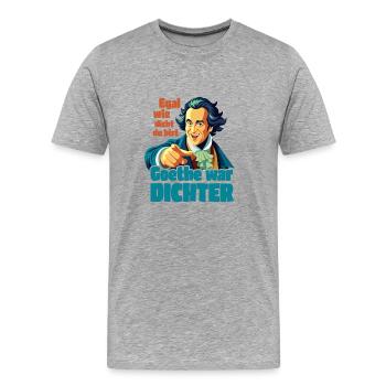 Goethe war Dichter - Männer Premium Bio T-Shirt - Grau meliert - Vorne - Damien (186cm)