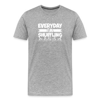Every day I shuffle - Men's Premium Organic T-Shirt - heather grey - Front - Damien (186cm)