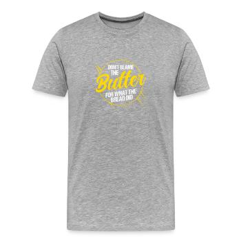 Ne blâmez pas le beurre pour ce que le - T-shirt bio Premium Homme - gris chiné - Devant - Damien (186cm)