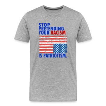 STOP PRETENDING YOUR RACISM IS PATRIOTIS - Männer Premium Bio T-Shirt - Grau meliert - Vorne - Damien (186cm)