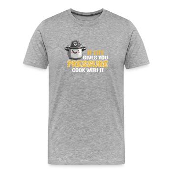 Wenn Das Leben Dir Druck Gibt, Koche Damit - Männer Premium Bio T-Shirt - Grau meliert - Vorne - Damien (186cm)