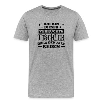 Tischler Lustiger Spruch Beruf Tischler Geschenk - Männer Premium Bio T-Shirt - Grau meliert - Vorne - Damien (186cm)
