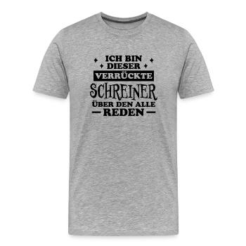 Schreiner Witz Spruch Tischler Schreiner Geschenk - Männer Premium Bio T-Shirt - Grau meliert - Vorne - Damien (186cm)