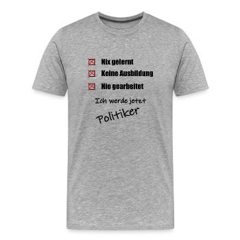 Ich werde jetzt Politiker geck fun - Männer Premium Bio T-Shirt - Grau meliert - Vorne - Damien (186cm)