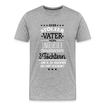 Ungeheuer fantastische 3 Töchter - Vater - Männer Premium Bio T-Shirt - Grau meliert - Vorne - Damien (186cm)