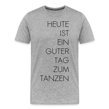 Guter Tag zum Tanzen - Männer Premium Bio T-Shirt - Grau meliert - Vorne - Damien (186cm)