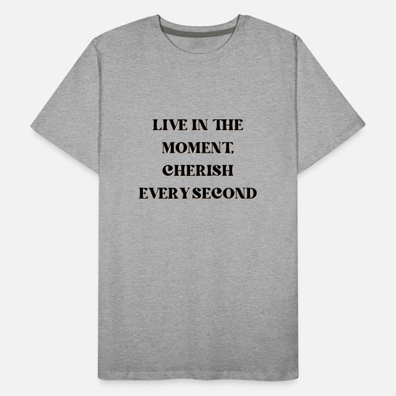 Vivez l’instant présent, chérissez chaque seconde T-shirt bio Premium Homme