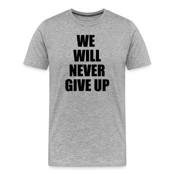 we will never give up - Männer Premium Bio T-Shirt - Grau meliert - Vorne - Damien (186cm)