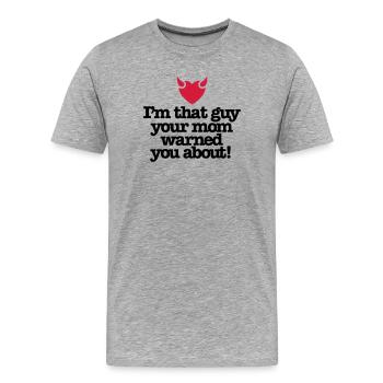 Ich bin der Kerl Ihre Mutter warnte Sie - Männer Premium Bio T-Shirt - Grau meliert - Vorne - Damien (186cm)