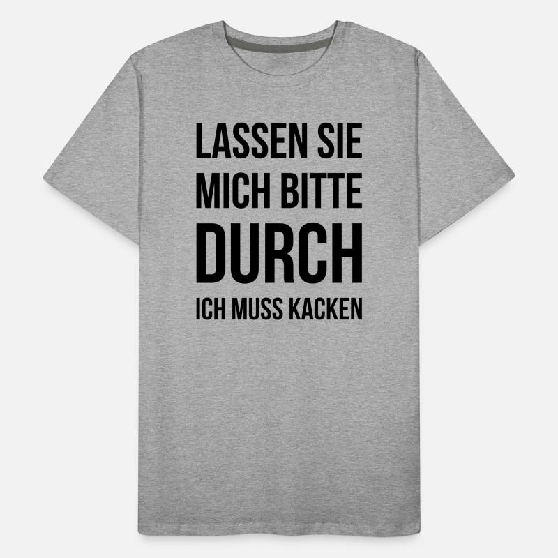 Lassen Sie mich bitte durch ich muss kacken Männer Premium Bio T-Shirt
