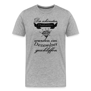 Dezember Diamanten Geburtstag Geschenk Spruch - Männer Premium Bio T-Shirt - Grau meliert - Vorne - Damien (186cm)