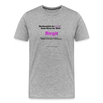 Ich bin Birgit - Birgit als Vorname - Männer Premium Bio T-Shirt - Grau meliert - Vorne - Damien (186cm)