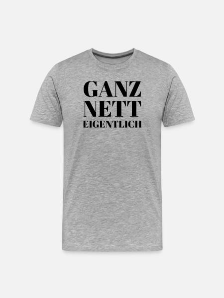 Ganz Nett Eigentlich - Männer Premium Bio T-Shirt - Grau meliert