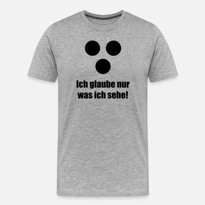 Ich glaube nur was ich sehe - Männer Premium Bio T-Shirt - Grau meliert