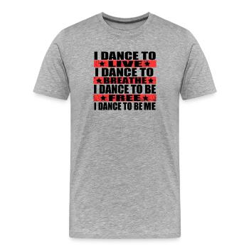 I dance to live, I dance to breathe, me - Men's Premium Organic T-Shirt - heather grey - Front - Damien (186cm)