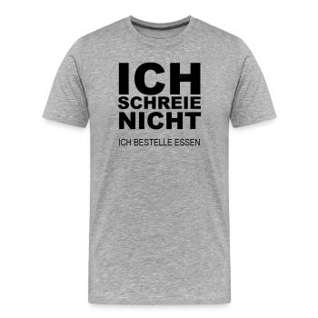 Ich schreie nicht ich bestell Essen - Männer Premium Bio T-Shirt - Grau meliert - Vorne - Damien (186cm)