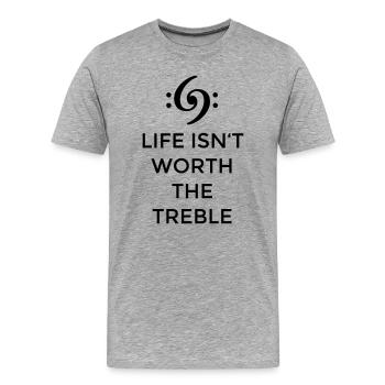 Life isn't worth the Treble Bass Design (FR) - T-shirt bio Premium Homme - gris chiné - Devant - Damien (186cm)