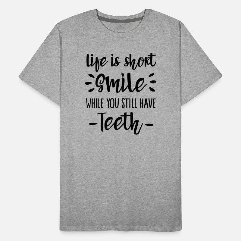Life is short, smile, while you still have teeth T-shirt bio Premium Homme