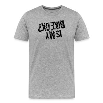 Is my bike ok - upside down? - Men's Premium Organic T-Shirt - heather grey - Front - Damien (186cm)