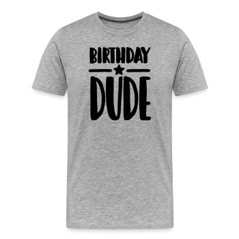 Birthday Dude - Männer Premium Bio T-Shirt - Grau meliert - Vorne - Damien (186cm)