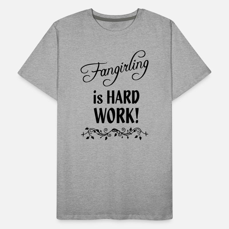 Fangirling is hard work Men's Premium Organic T-Shirt